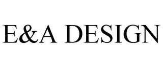 E&A DESIGN