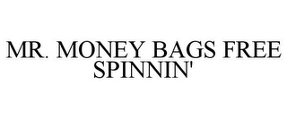 MR. MONEY BAGS FREE SPINNIN'