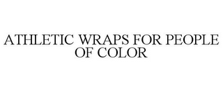 ATHLETIC WRAPS FOR PEOPLE OF COLOR