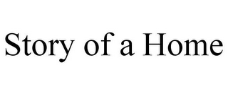 STORY OF A HOME