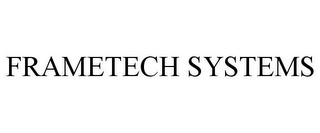 FRAMETECH SYSTEMS