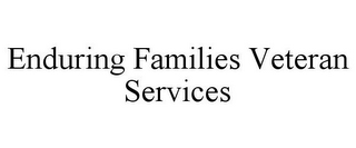 ENDURING FAMILIES VETERAN SERVICES