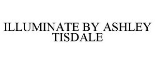 ILLUMINATE BY ASHLEY TISDALE