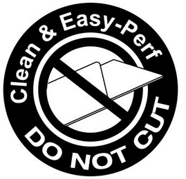 CLEAN & EASY-PERF DO NOT CUT