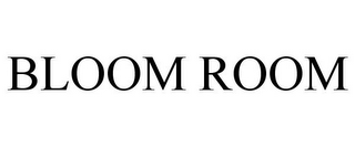 BLOOM ROOM