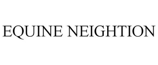 EQUINE NEIGHTION