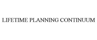 LIFETIME PLANNING CONTINUUM