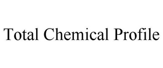 TOTAL CHEMICAL PROFILE