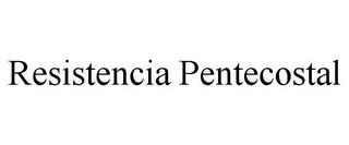 RESISTENCIA PENTECOSTAL