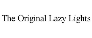 THE ORIGINAL LAZY LIGHTS