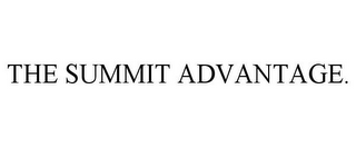 THE SUMMIT ADVANTAGE.