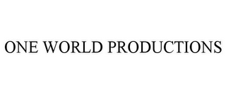 ONE WORLD PRODUCTIONS