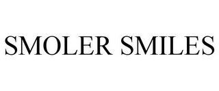 SMOLER SMILES