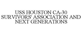 USS HOUSTON CA-30 SURVIVORS' ASSOCIATION AND NEXT GENERATIONS