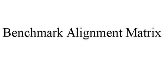 BENCHMARK ALIGNMENT MATRIX