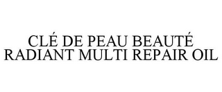 CLÉ DE PEAU BEAUTÉ RADIANT MULTI REPAIR OIL