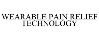 WEARABLE PAIN RELIEF TECHNOLOGY