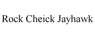 ROCK CHEICK JAYHAWK