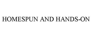 HOMESPUN AND HANDS-ON