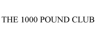 THE 1000 POUND CLUB