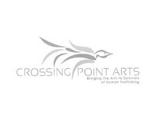 CROSSING POINT ARTS BRINGING THE ARTS TO SURVIVORS OF HUMAN TRAFFICKING