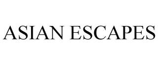 ASIAN ESCAPES