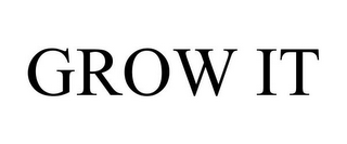 GROW IT