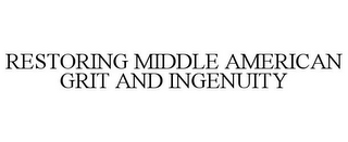 RESTORING MIDDLE AMERICAN GRIT AND INGENUITY