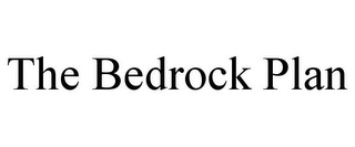 THE BEDROCK PLAN