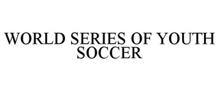 WORLD SERIES OF YOUTH SOCCER