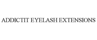 ADDICTIT EYELASH EXTENSIONS