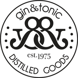 GIN & TONIC EST. 1975 DISTILLED GOODS