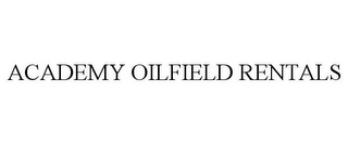 ACADEMY OILFIELD RENTALS