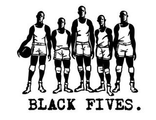 BLACK FIVES.