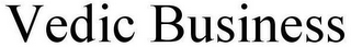 VEDIC BUSINESS