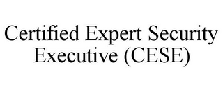 CERTIFIED EXPERT SECURITY EXECUTIVE (CESE)