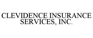 CLEVIDENCE INSURANCE SERVICES, INC.