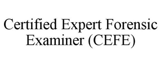 CERTIFIED EXPERT FORENSIC EXAMINER (CEFE)