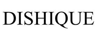 DISHIQUE