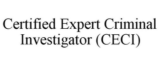 CERTIFIED EXPERT CRIMINAL INVESTIGATOR (CECI)