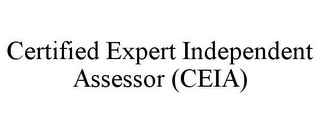 CERTIFIED EXPERT INDEPENDENT ASSESSOR (CEIA)