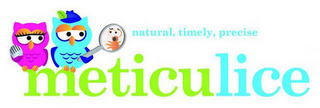 METICULICE TM NATURAL, TIMELY, PRECISE