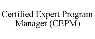 CERTIFIED EXPERT PROGRAM MANAGER (CEPM)