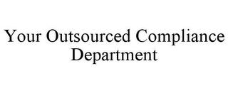 YOUR OUTSOURCED COMPLIANCE DEPARTMENT