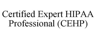 CERTIFIED EXPERT HIPAA PROFESSIONAL (CEHP)