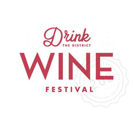 DRINK THE DISTRICT WINE FESTIVAL OUR NATION'S CAPITAL 202 DISTRICT OF COLUMBIA