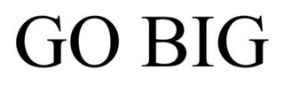 GO BIG