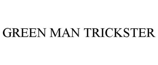 GREEN MAN TRICKSTER