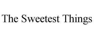 THE SWEETEST THINGS