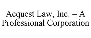 ACQUEST LAW, INC. - A PROFESSIONAL CORPORATION